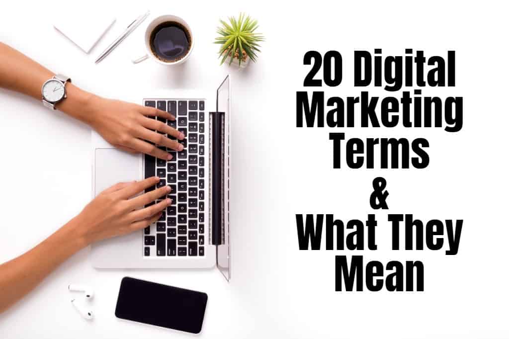 20 Digital Marketing Terms and What They Mean